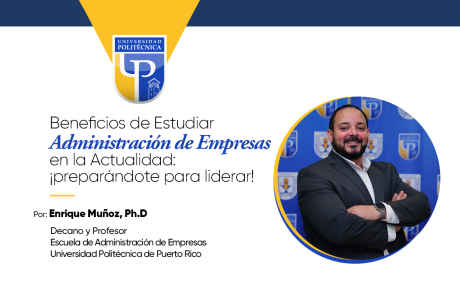 Benefits of Studying Business Administration Today: Preparing to Lead!